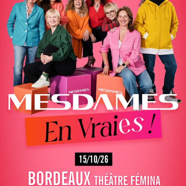 MESDAMES EN VRAIES !
