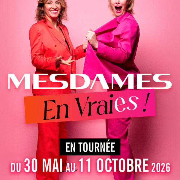 MESDAMES EN VRAIES!
