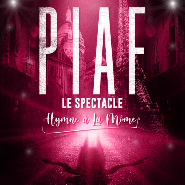 Piaf ! Le Spectacle